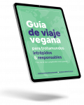 Guía de viaje vegana para trotamundos intrépidos & responsables